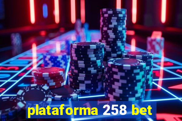 plataforma 258 bet